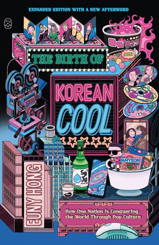 The Birth of Korean Cool: How One Nation Is Conquering the World Through Pop Culture (Expanded Edition) book cover by Euny Hong