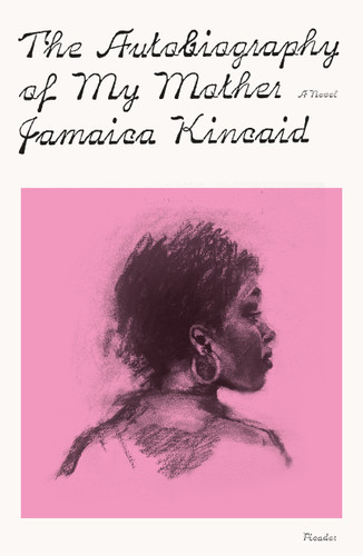 The Autobiography of My Mother: A Novel (FSG Classics) book cover by Jamaica Kincaid