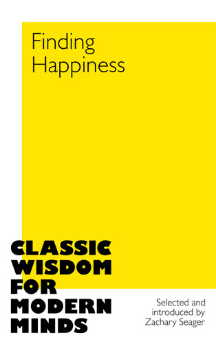 Finding Happiness (Classic Wisdom for Modern Minds) book cover by Zachary Seager