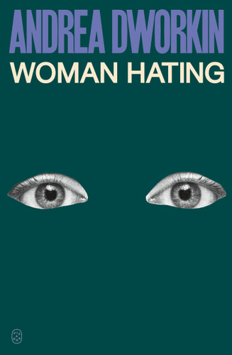 Woman Hating book cover by Andrea Dworkin