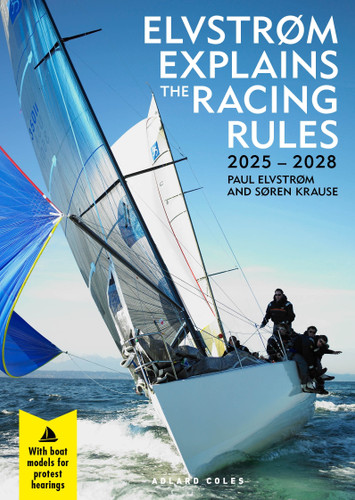 Elvstrøm Explains the Racing Rules: 2025-2028 Rules (with model boats) book cover by Paul Elvstrom, Soren Krause