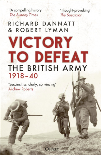 Victory to Defeat: The British Army 1918–40 book cover by Richard Dannatt, Robert Lyman
