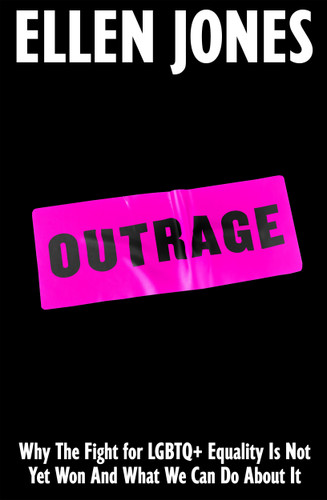 Outrage: How To Fight for LGBTQ+ Lives book cover by Ellen Jones
