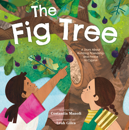 The Fig Tree: A Story About Building Friendship and Peace in Cyprus [9781250763136]