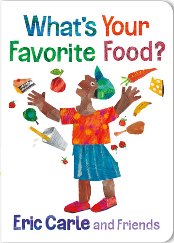 What's Your Favorite Food? (Eric Carle and Friends' What's Your Favorite #4) book cover by Eric Carle