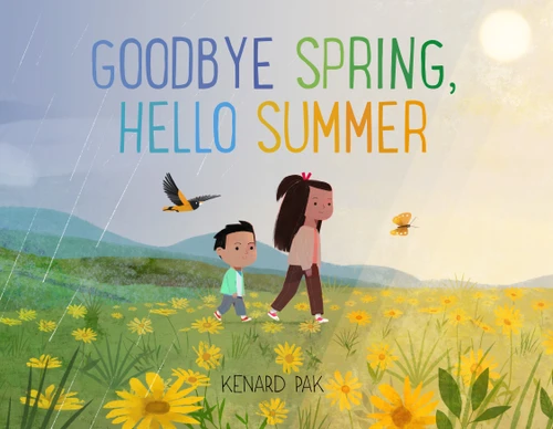 Goodbye Spring, Hello Summer (Kenard Pak's Changing Seasons) book cover by Kenard Pak