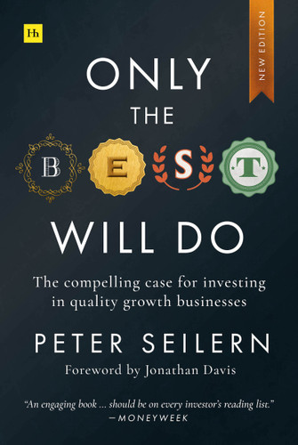 Only the Best Will Do: The compelling case for investing in quality growth businesses book cover by Peter Seilern