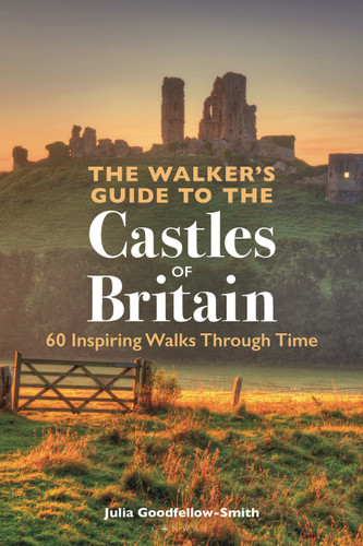 The Walker’s Guide to the Castles of Britain: 60 Inspiring Walks through Time book cover by Julia Goodfellow-Smith