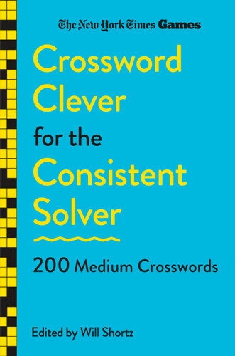 New York Times Games Crossword Clever for the Consistent Solver: 200 Medium Crosswords book cover by The New York Times