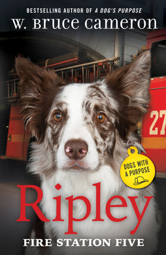 Ripley: Fire Station Five: Dogs with a Purpose (Dogs with a Purpose) book cover by W. Bruce Cameron