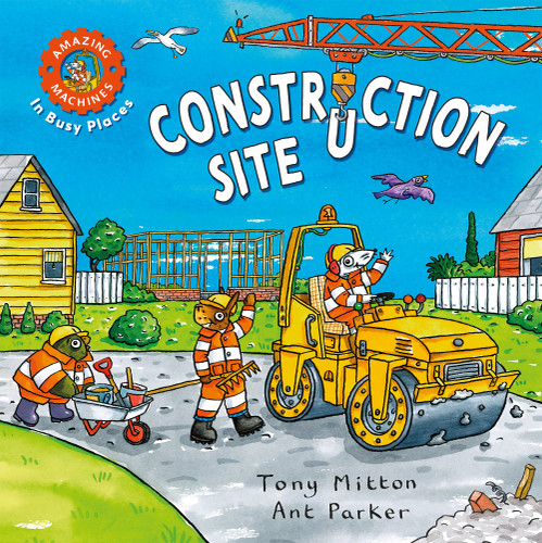 Amazing Machines In Busy Places: Construction Site (Amazing Machines) [9780753478547]