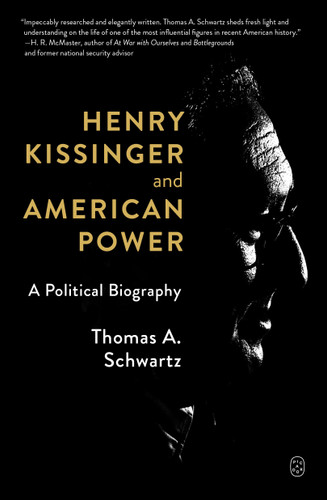 Henry Kissinger and American Power: A Political Biography book cover by Thomas A. Schwartz