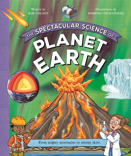 The Spectacular Science of Planet Earth: From mighty mountains to stormy skies (Spectacular Science) book cover by Kingfisher, Rob Colson