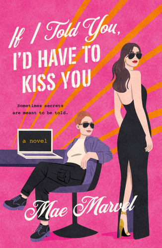 If I Told You, I'd Have to Kiss You: A Novel book cover by Mae Marvel