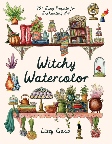 Witchy Watercolor: 75+ Easy Projects for Enchanting Art book cover by Lizzy Gass