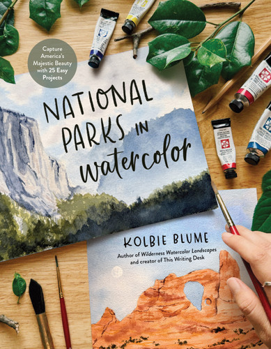 National Parks in Watercolor: Capture America's Majestic Beauty with 25 Easy Projects book cover by Kolbie Blume