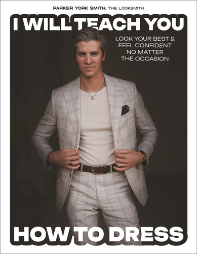 I Will Teach You How to Dress: Look Your Best and Feel Confident No Matter the Occasion book cover by Parker York Smith