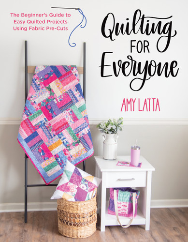 Quilting for Everyone: The Beginner's Guide to Easy Quilted Projects Using Fabric Pre-Cuts book cover by Amy Latta