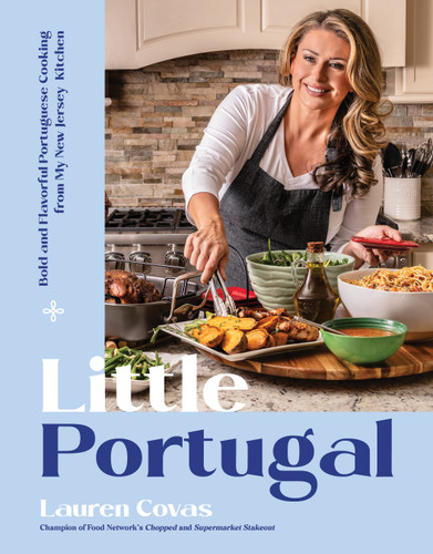 Little Portugal: Bold and Flavorful Portuguese Cooking from My New Jersey Kitchen book cover by Lauren Covas