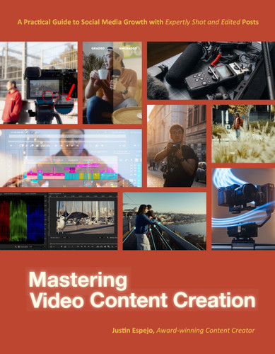 Mastering Video Content Creation: A Practical Guide to Social Media Growth with Expertly Shot and Edited Posts book cover by Justin Espejo
