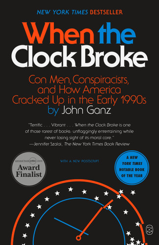 When the Clock Broke: Con Men, Conspiracists, and How America Cracked Up in the Early 1990s book cover by John Ganz