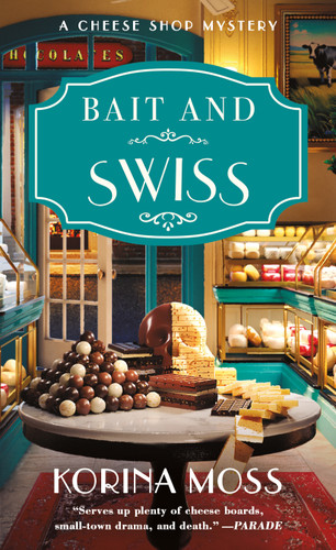 Bait and Swiss: A Cheese Shop Mystery (Cheese Shop Mysteries #6) book cover by Korina Moss