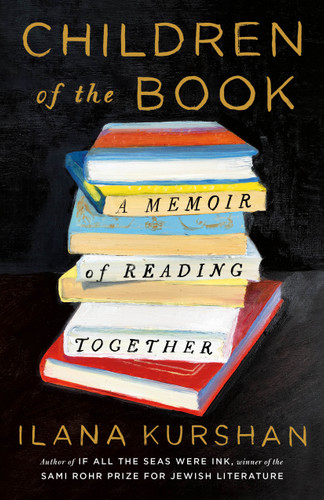 Children of the Book: A Memoir of Reading Together book cover by Ilana Kurshan