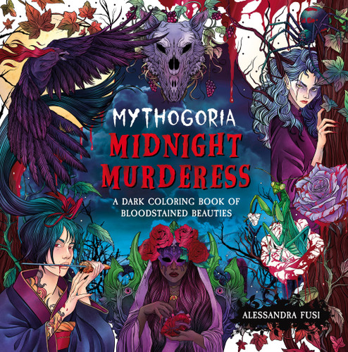 Mythogoria: Midnight Murderess: A Dark Coloring Book of Bloodstained Beauties [9781250389138]