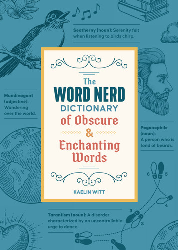 The Word Nerd Dictionary of Obscure & Enchanting Words book cover by Kaelin Witt
