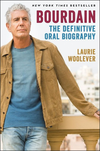 Bourdain: The Definitive Oral Biography book cover by Laurie Woolever