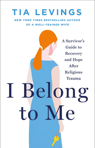 I Belong to Me: A Survivor’s Guide to Recovery and Hope after Religious Trauma book cover by Tia Levings