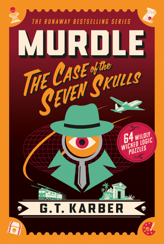Murdle: The Case of the Seven Skulls: 64 Wildly Wicked Logic Puzzles (Murdle) book cover by G. T. Karber