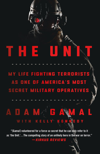 The Unit: My Life Fighting Terrorists as One of America's Most Secret Military Operatives book cover by Adam Gamal, Kelly Kennedy