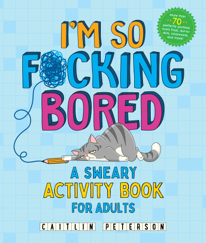 I'm So F*cking Bored: A Sweary Activity Book for Adults book cover by Caitlin Peterson