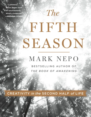 The Fifth Season: Creativity in the Second Half of Life book cover by Mark Nepo