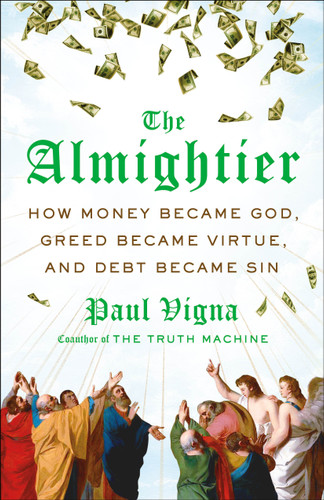 The Almightier: How Money Became God, Greed Became Virtue, and Debt Became Sin book cover by Paul Vigna