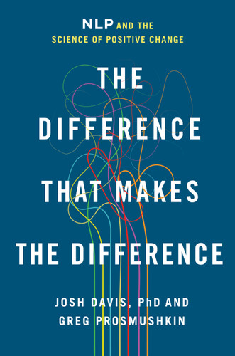 The Difference That Makes the Difference: NLP and the Science of Positive Change book cover by Josh Davis, Greg Prosmushkin