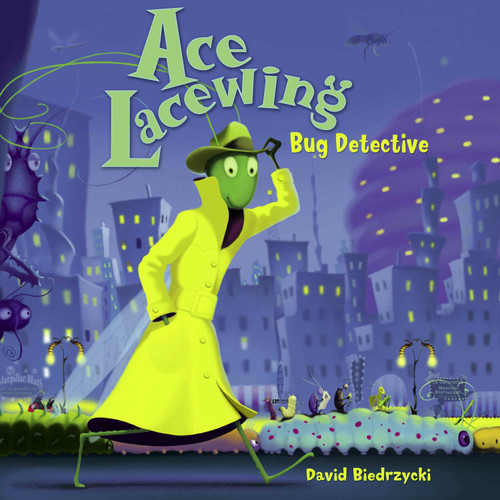 Ace Lacewing: Bug Detective (Ace Lacewing, Bug Detective) book cover by David Biedrzycki