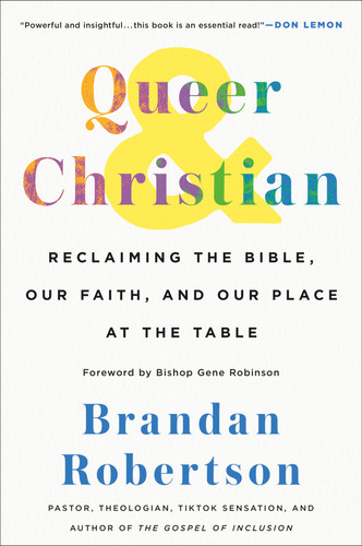 Queer & Christian: Reclaiming the Bible, Our Faith, and Our Place at the Table book cover by Brandan Robertson