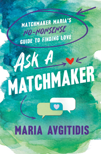 Ask a Matchmaker: Matchmaker Maria's No-Nonsense Guide to Finding Love book cover by Author Maria Avgitidis