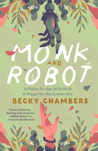 Monk and Robot: A Psalm for the Wild-Built and A Prayer for the Crown-Shy (Monk & Robot) book cover by Becky Chambers