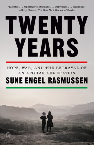 Twenty Years: Hope, War, and the Betrayal of an Afghan Generation book cover by Sune Engel Rasmussen