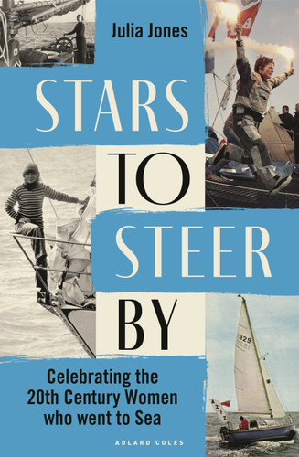Stars to Steer By: Celebrating the 20th century women who went to sea book cover by Julia Jones