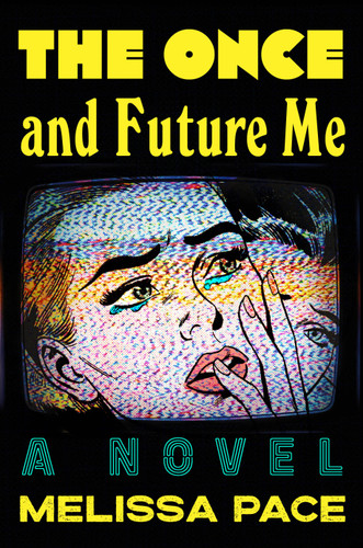 The Once and Future Me: A Novel book cover by Melissa Pace