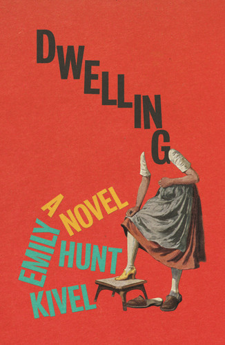Dwelling: A Novel book cover by Emily Hunt Kivel