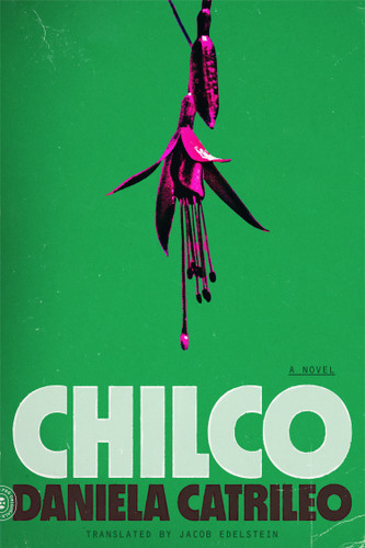 Chilco: A Novel book cover by Daniela Catrileo