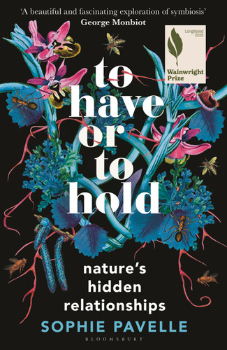 To Have or To Hold: Nature's Hidden Relationships book cover by Sophie Pavelle