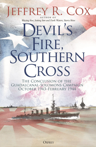 Devil’s Fire, Southern Cross: The Conclusion of the Guadalcanal-Solomons Campaign, October 1943–February 1944 book cover by Jeffrey Cox