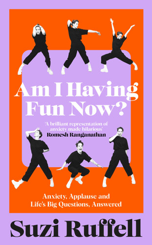 Am I Having Fun Now?: Anxiety, Applause and Life's Big Questions, Answered book cover by Suzi Ruffell