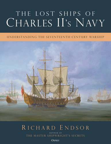 The Lost Ships of Charles II's Navy: Understanding the Seventeenth-Century Warship book cover by Richard Endsor